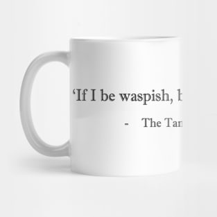 "If I be waspish, best beware my sting" - Taming of the Shrew Mug